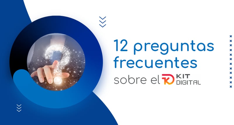 Preguntas frecuentes sobre el Kit Digital para tu empresa